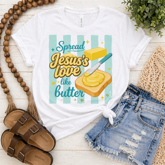 Spread Jesus’s Love Like Butter Tee